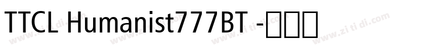 TTCL Humanist777BT 字体转换 TTCL Humanist777BT 字体转换